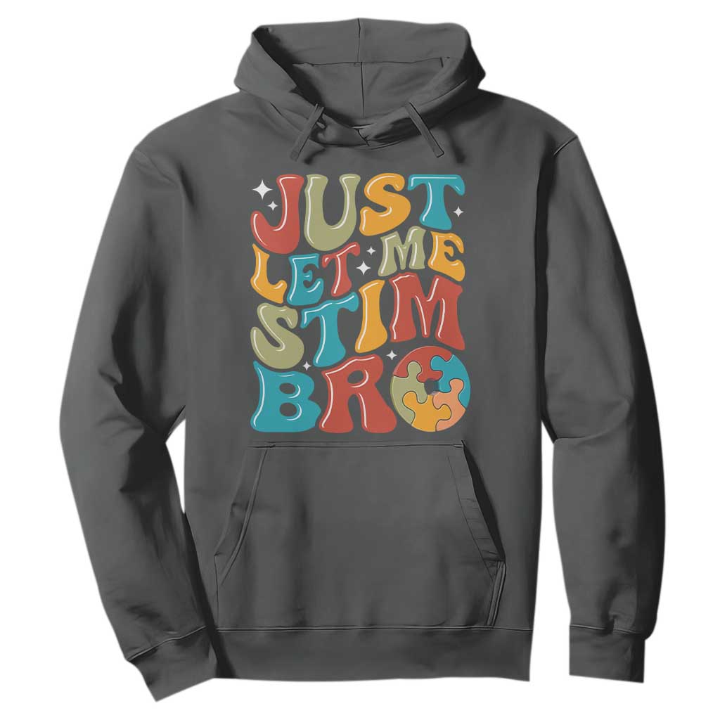 Funny Just Let Me Stim Bro Hoodie Autistic Autism Support