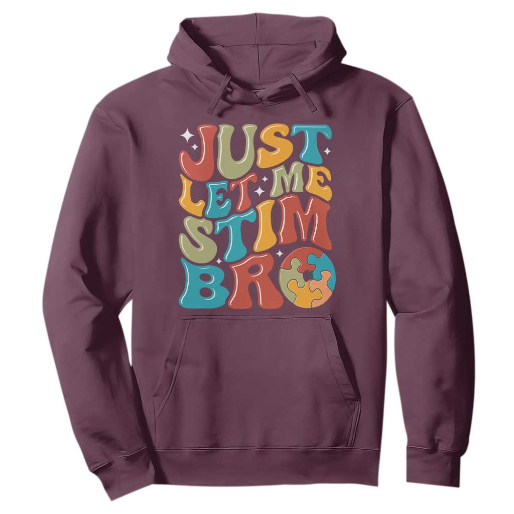 Funny Just Let Me Stim Bro Hoodie Autistic Autism Support