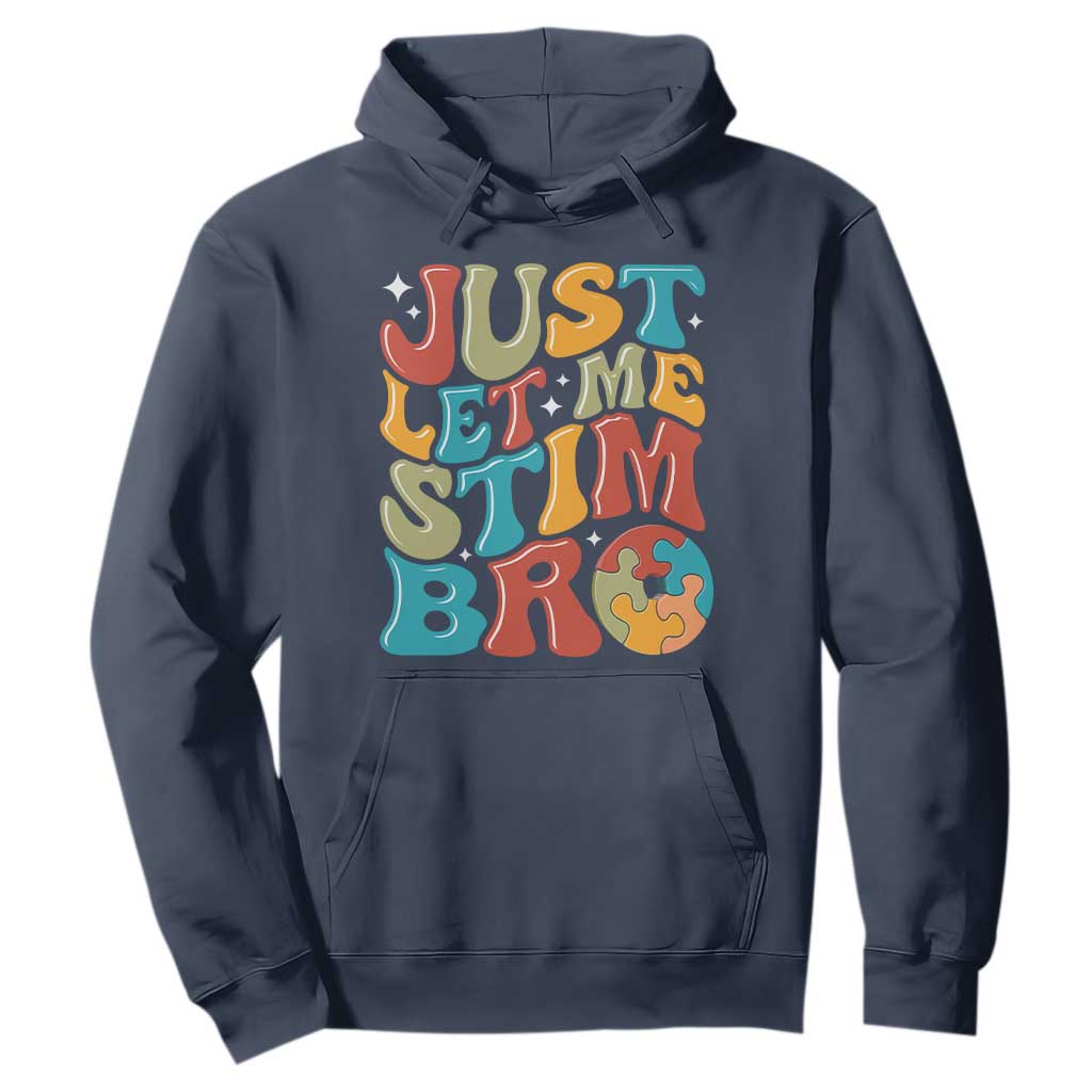 Funny Just Let Me Stim Bro Hoodie Autistic Autism Support