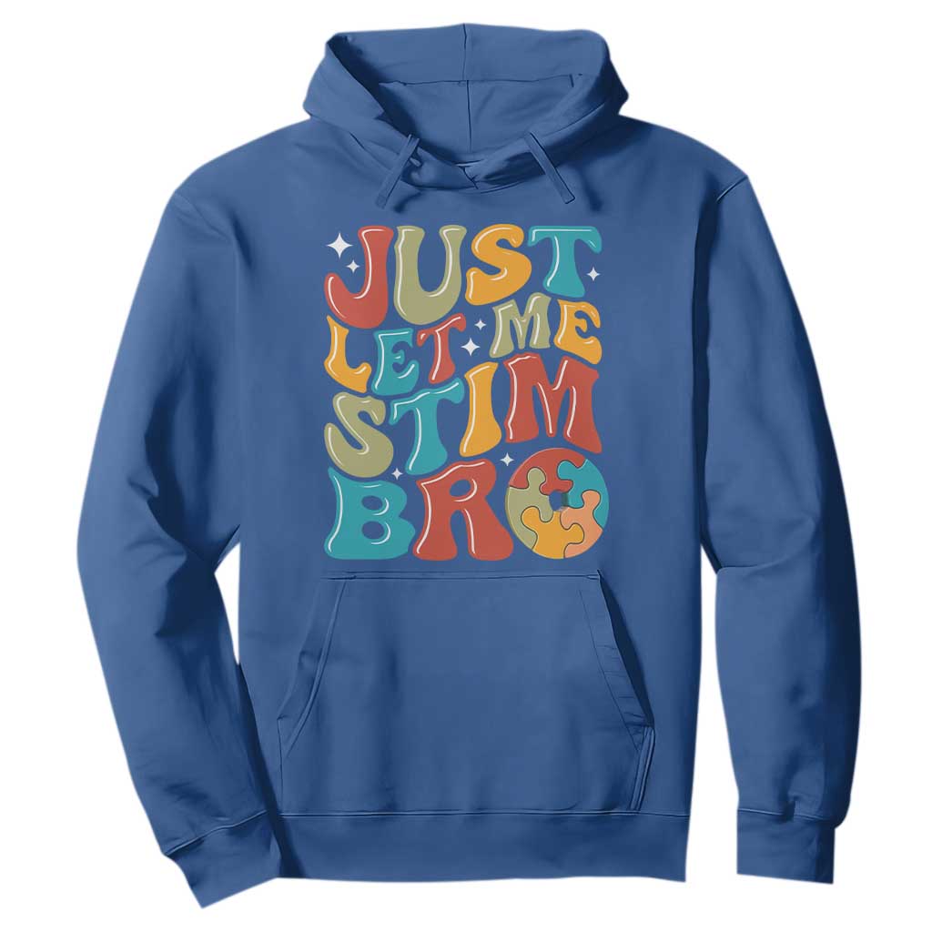 Funny Just Let Me Stim Bro Hoodie Autistic Autism Support