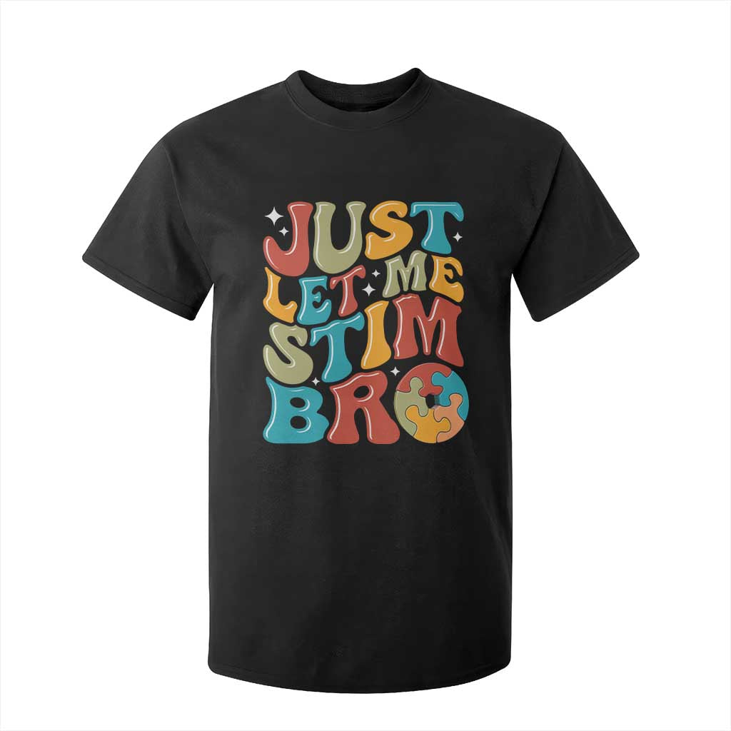 Funny Just Let Me Stim Bro T Shirt For Kid Autistic Autism Support