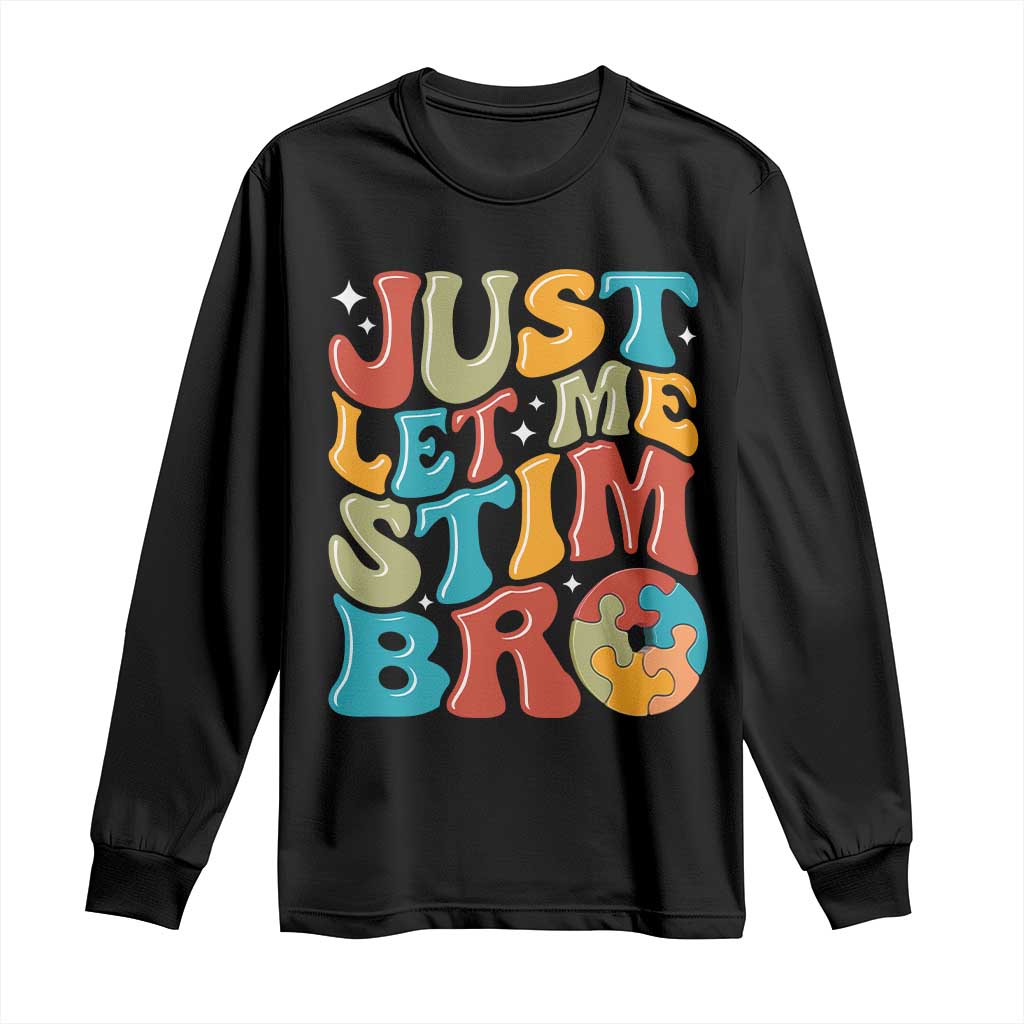 Funny Just Let Me Stim Bro Long Sleeve Shirt Autistic Autism Support