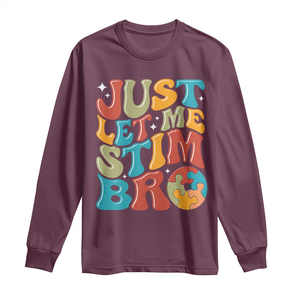 Funny Just Let Me Stim Bro Long Sleeve Shirt Autistic Autism Support