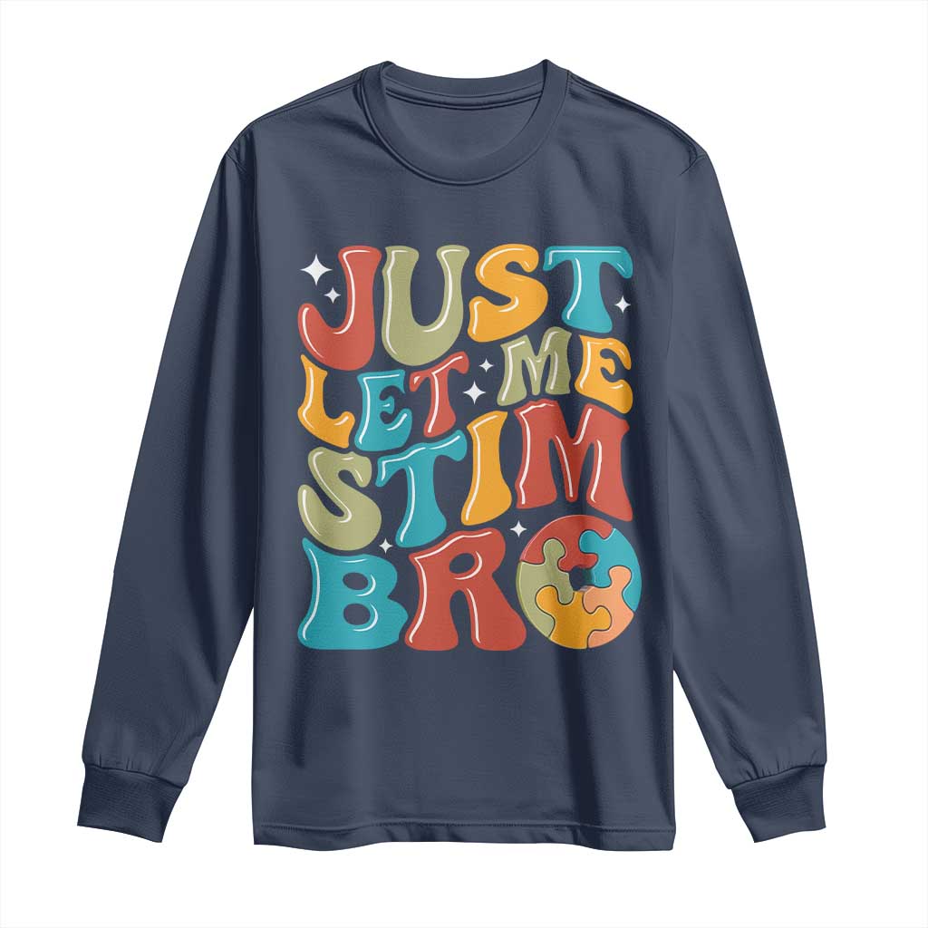 Funny Just Let Me Stim Bro Long Sleeve Shirt Autistic Autism Support