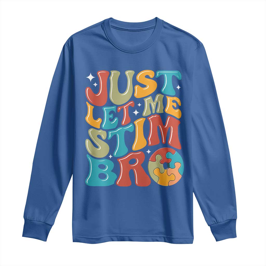 Funny Just Let Me Stim Bro Long Sleeve Shirt Autistic Autism Support