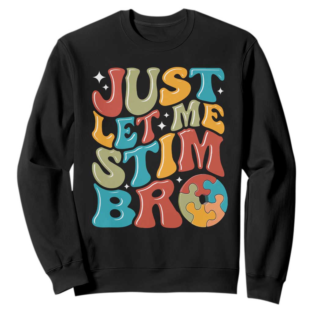 Funny Just Let Me Stim Bro Sweatshirt Autistic Autism Support