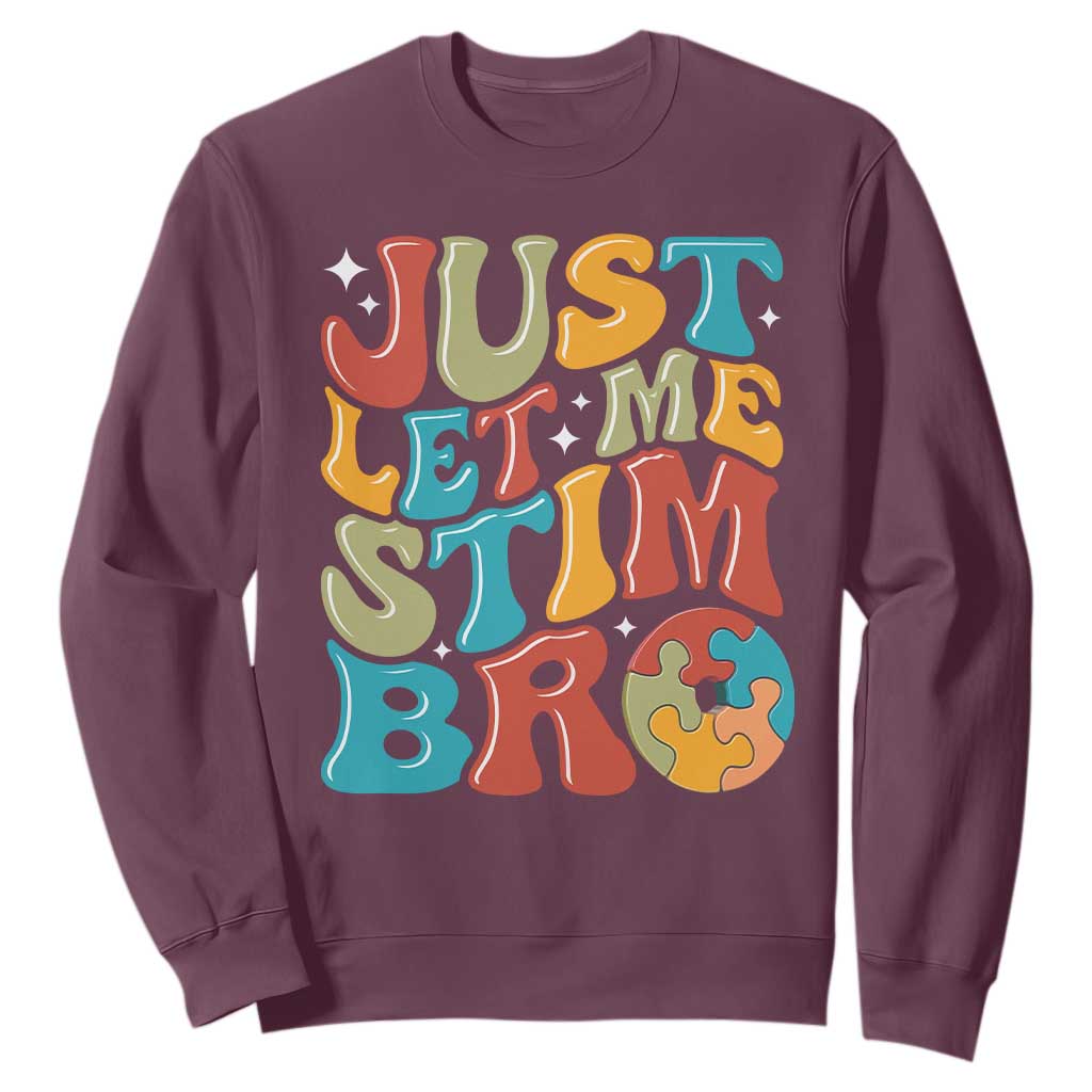Funny Just Let Me Stim Bro Sweatshirt Autistic Autism Support