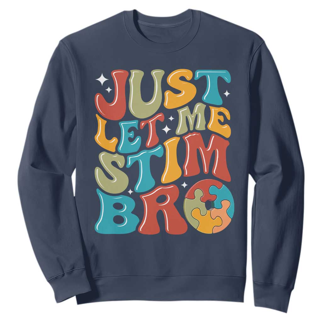 Funny Just Let Me Stim Bro Sweatshirt Autistic Autism Support