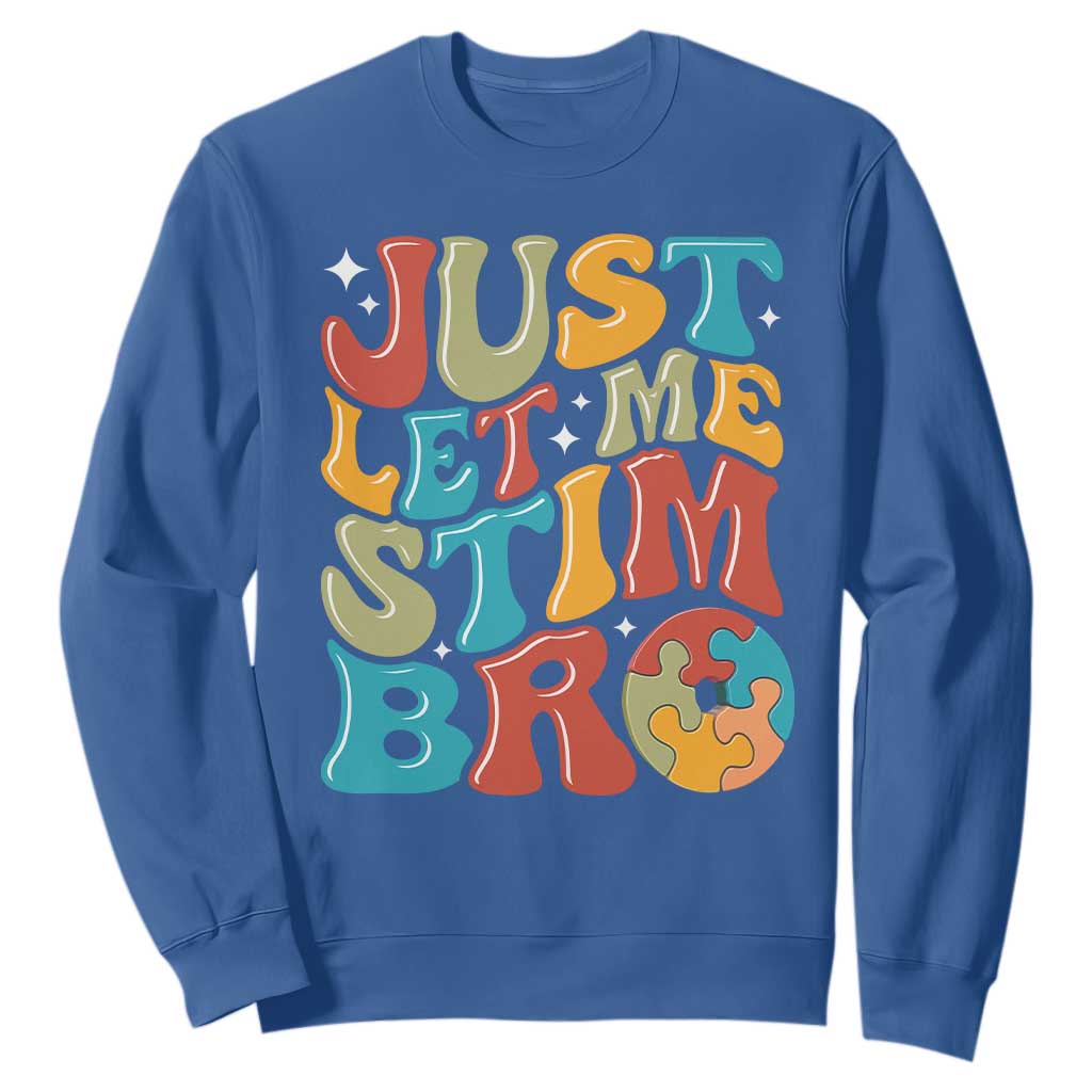 Funny Just Let Me Stim Bro Sweatshirt Autistic Autism Support