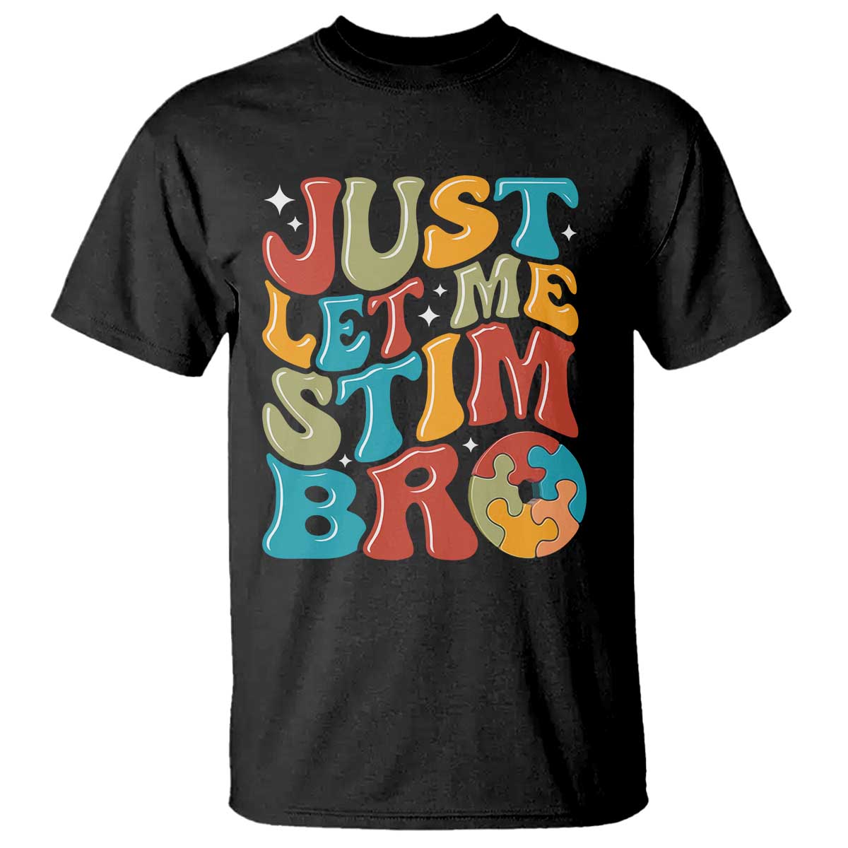 Funny Just Let Me Stim Bro T Shirt Autistic Autism Support