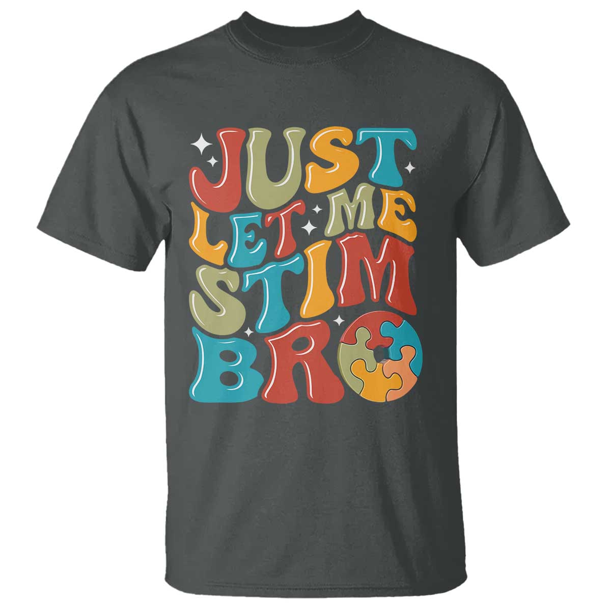 Funny Just Let Me Stim Bro T Shirt Autistic Autism Support