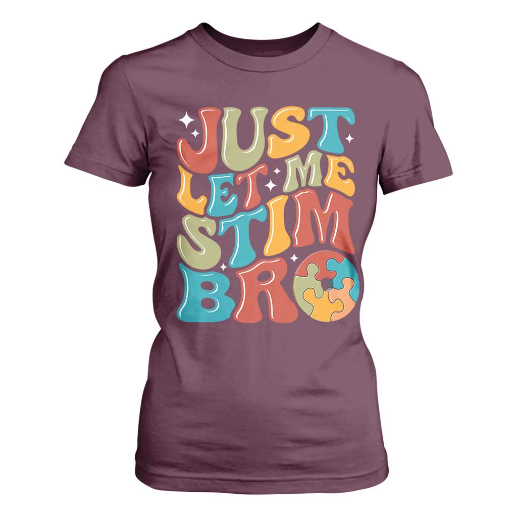 Funny Just Let Me Stim Bro T Shirt For Women Autistic Autism Support