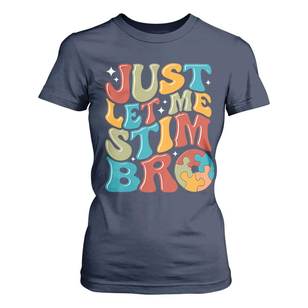 Funny Just Let Me Stim Bro T Shirt For Women Autistic Autism Support