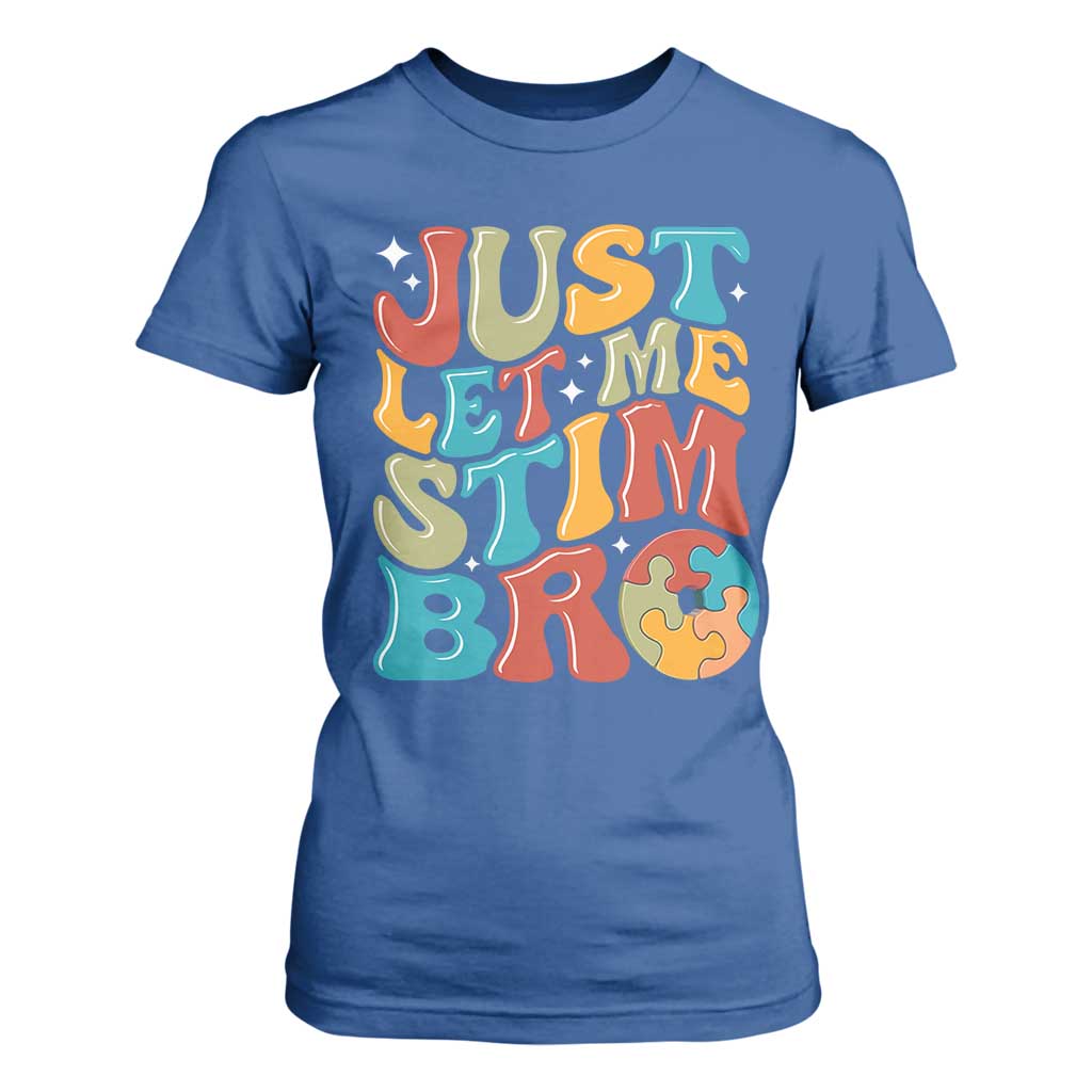 Funny Just Let Me Stim Bro T Shirt For Women Autistic Autism Support