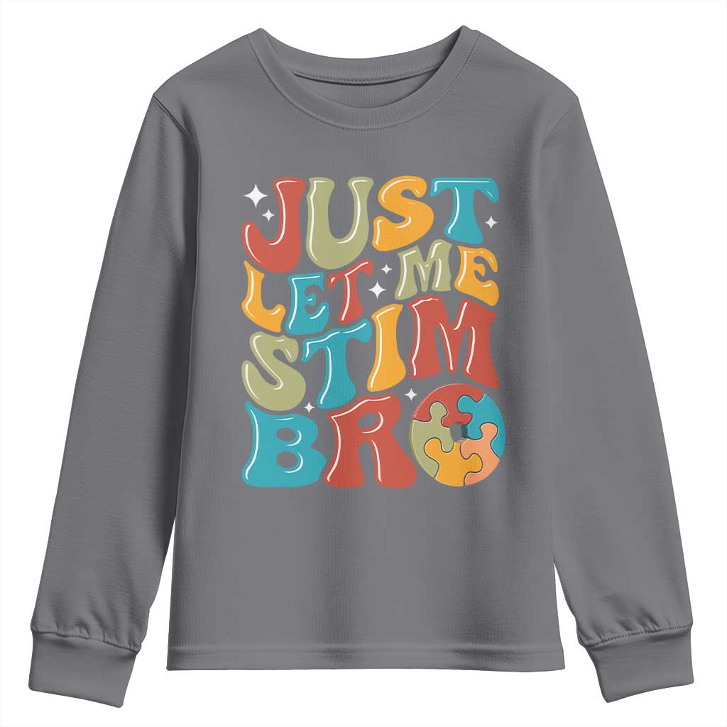 Funny Just Let Me Stim Bro Youth Sweatshirt Autistic Autism Support