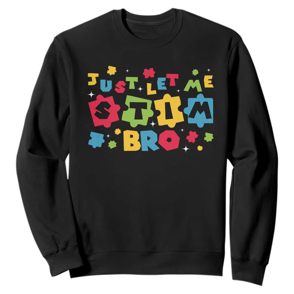 Funny Just Let Me Stim Bro Sweatshirt Autism Support Puzzle