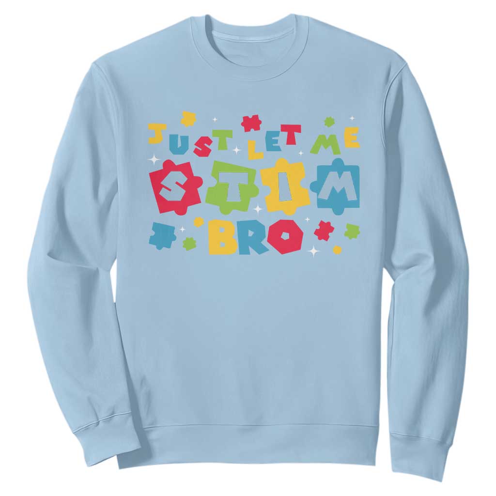 Funny Just Let Me Stim Bro Sweatshirt Autism Support Puzzle