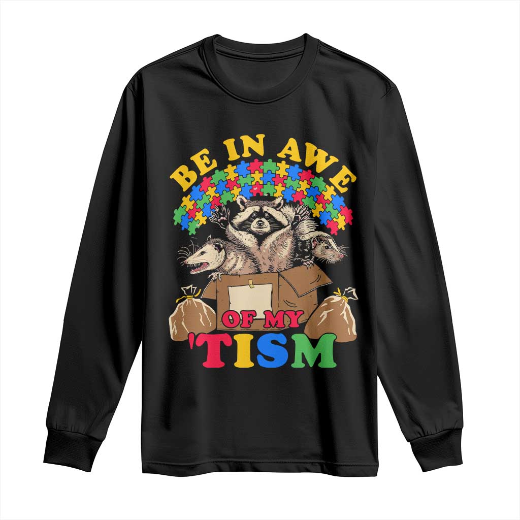 Funny Autism Support Long Sleeve Shirt Be In Awe Of My 'Tism Autistic Raccoon Opossum Skunk