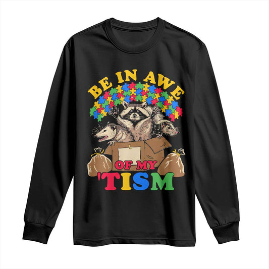 Funny Autism Support Long Sleeve Shirt Be In Awe Of My 'Tism Autistic Raccoon Opossum Skunk
