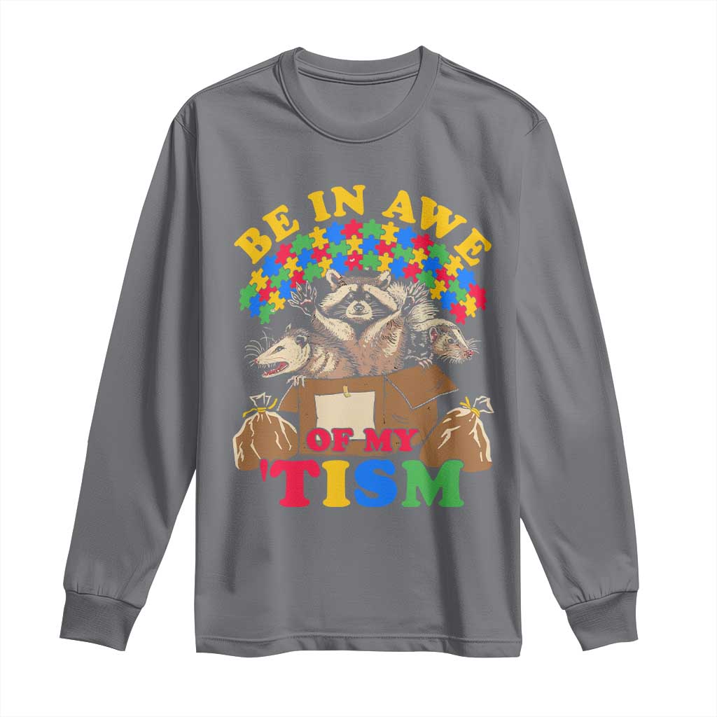 Funny Autism Support Long Sleeve Shirt Be In Awe Of My 'Tism Autistic Raccoon Opossum Skunk