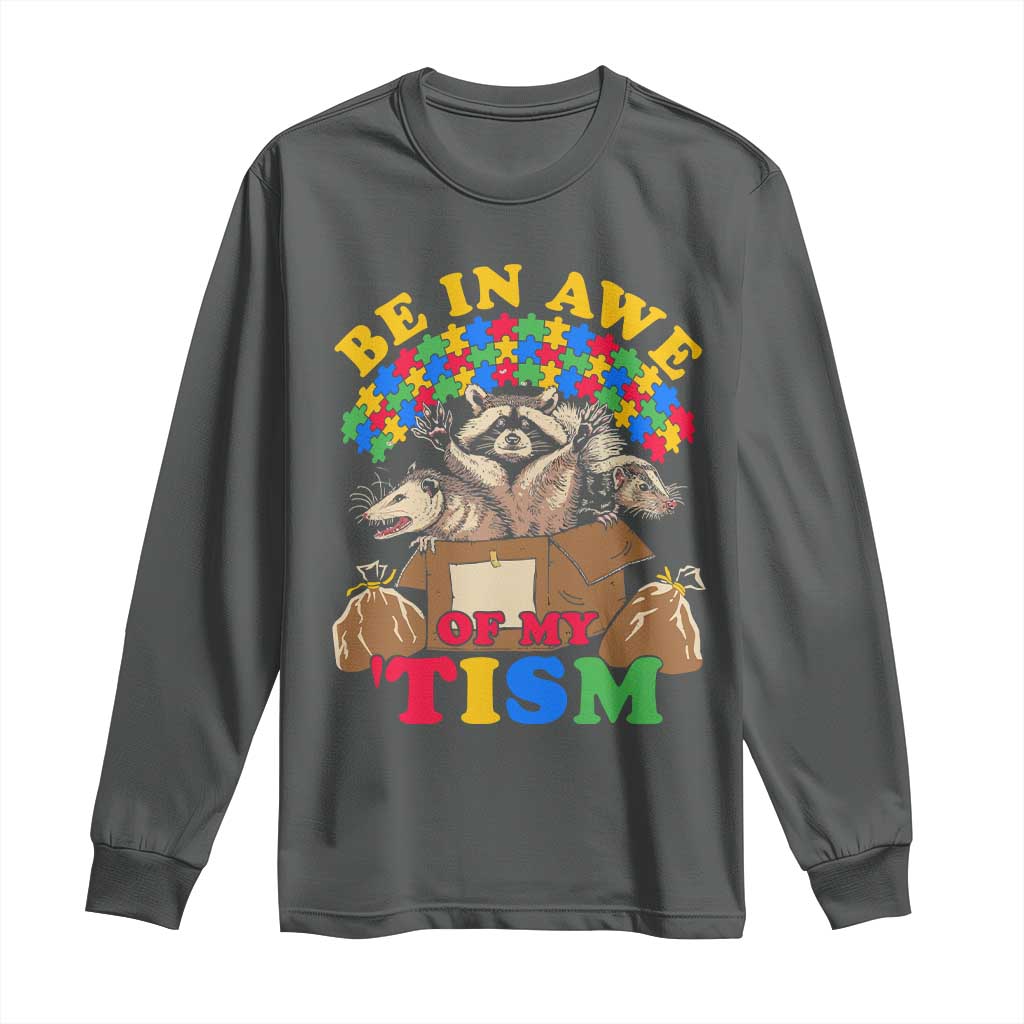 Funny Autism Support Long Sleeve Shirt Be In Awe Of My 'Tism Autistic Raccoon Opossum Skunk