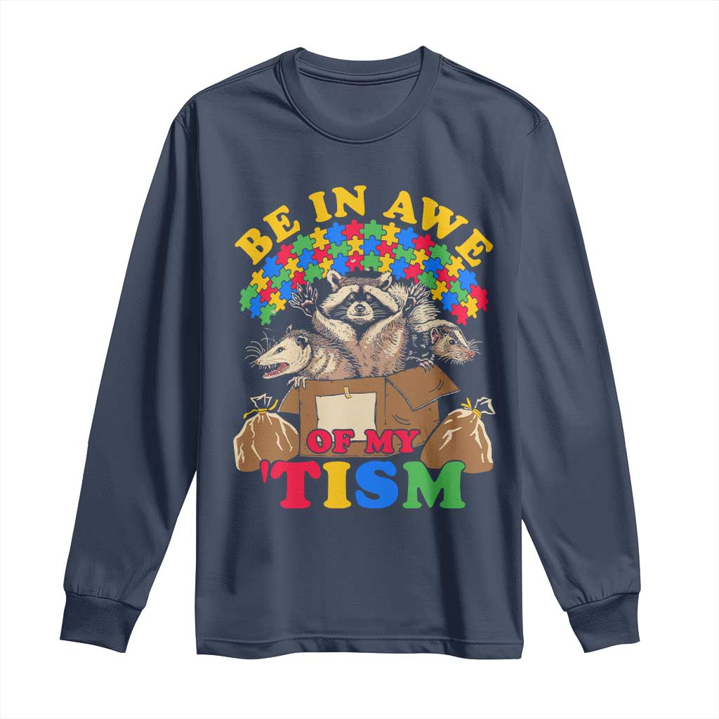 Funny Autism Support Long Sleeve Shirt Be In Awe Of My 'Tism Autistic Raccoon Opossum Skunk