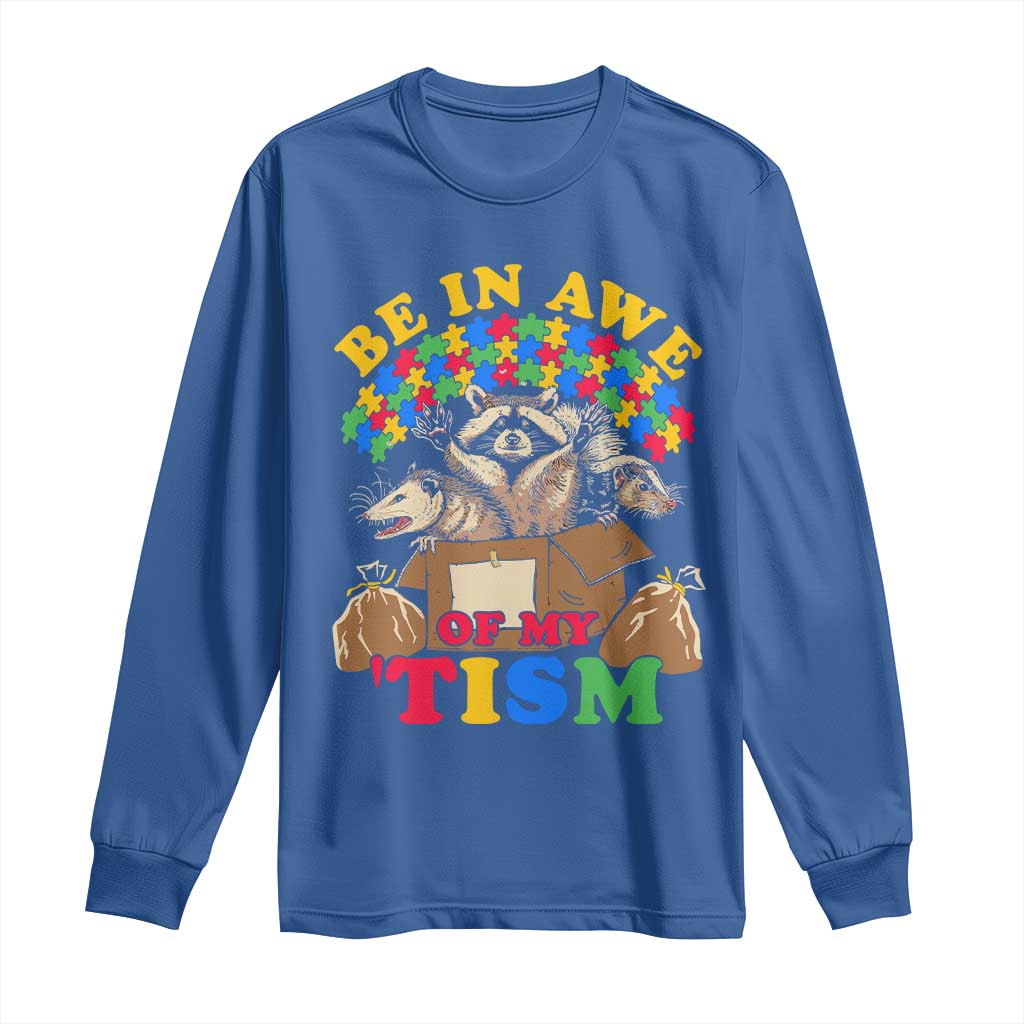 Funny Autism Support Long Sleeve Shirt Be In Awe Of My 'Tism Autistic Raccoon Opossum Skunk