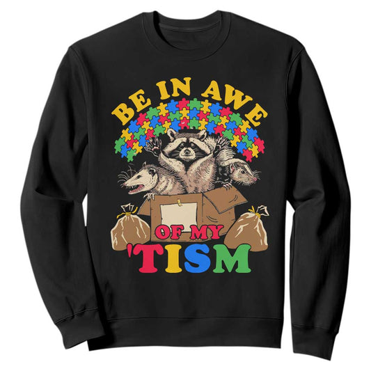 Funny Autism Support Sweatshirt Be In Awe Of My 'Tism Autistic Raccoon Opossum Skunk
