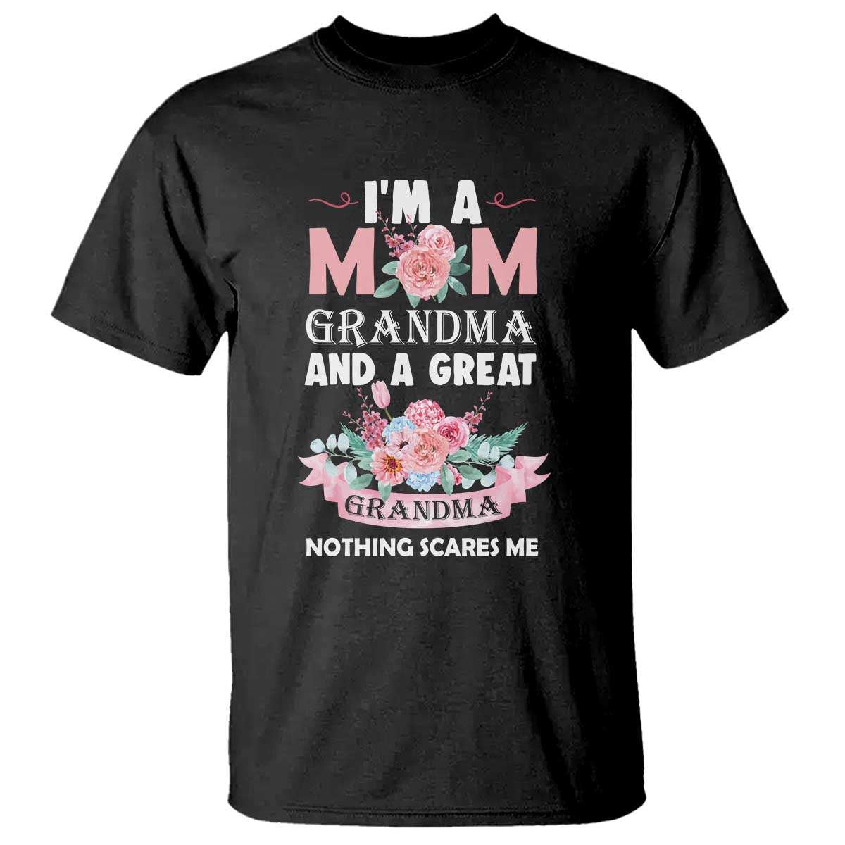 mother-t-shirt-im-a-mom-grandma-and-a-great-grandma-nothing-scares-me-carnation-flower-mothers-day