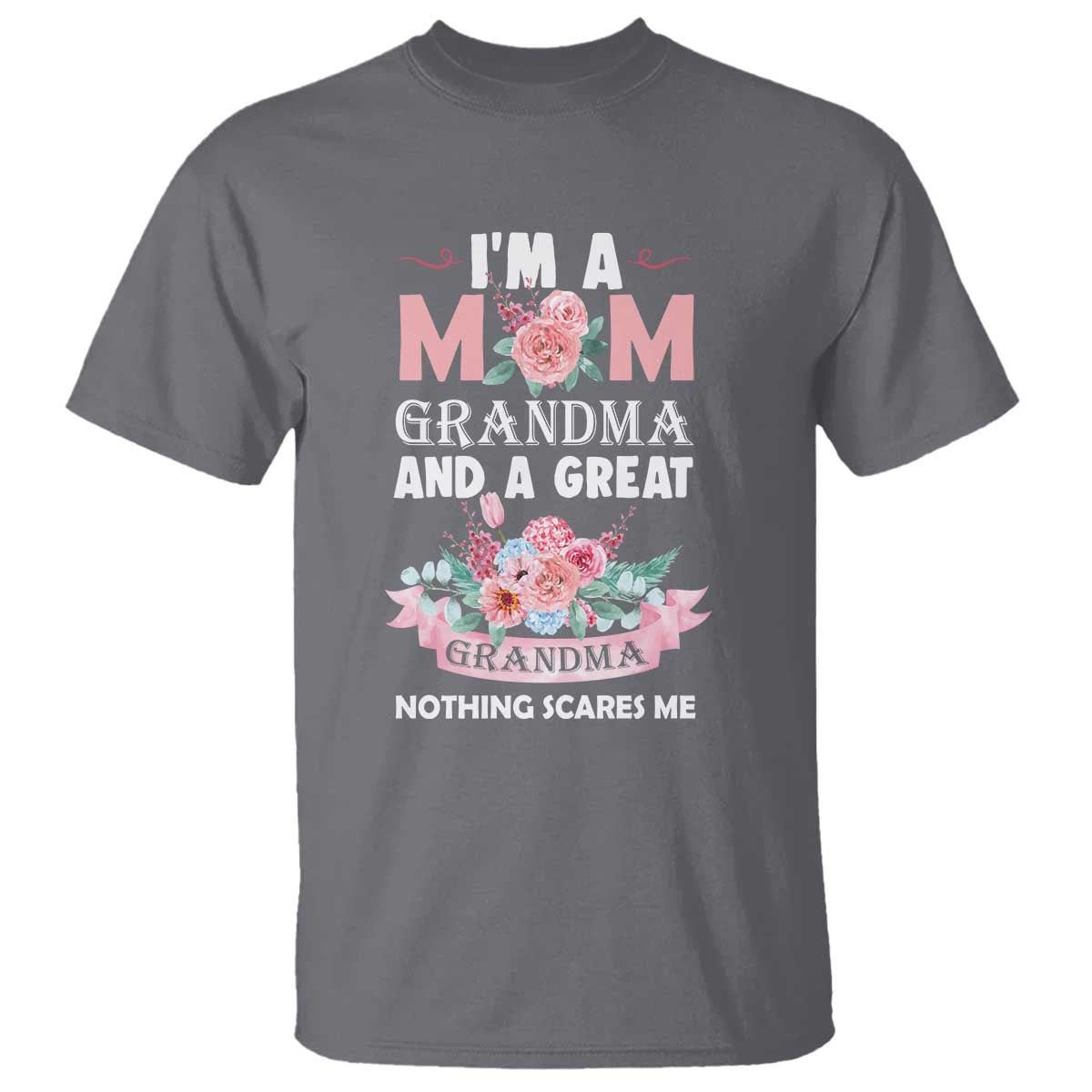 mother-t-shirt-im-a-mom-grandma-and-a-great-grandma-nothing-scares-me-carnation-flower-mothers-day