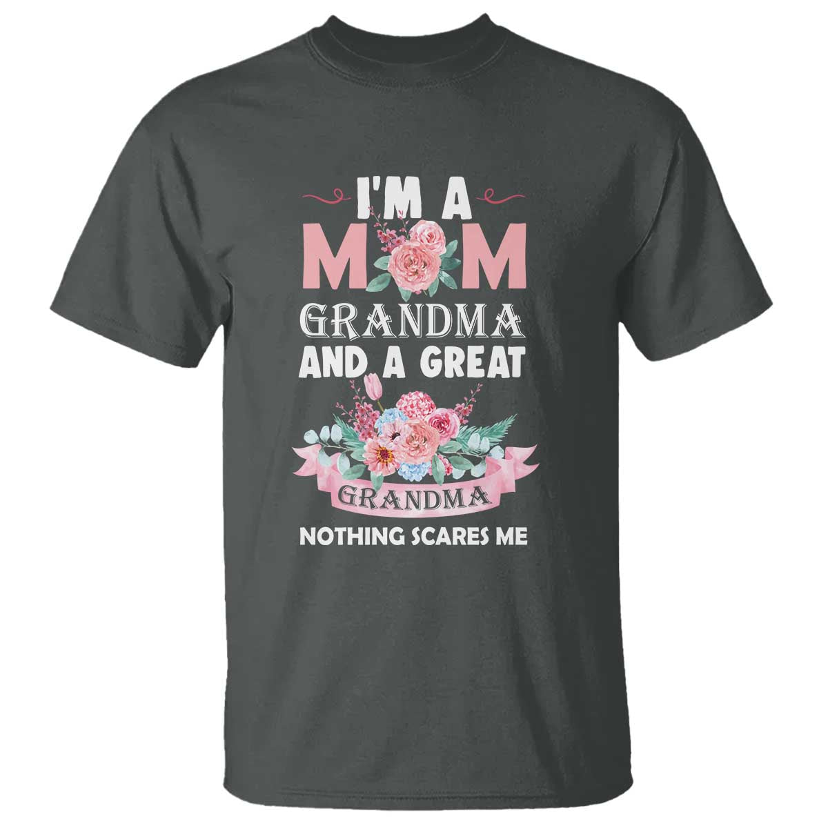 mother-t-shirt-im-a-mom-grandma-and-a-great-grandma-nothing-scares-me-carnation-flower-mothers-day