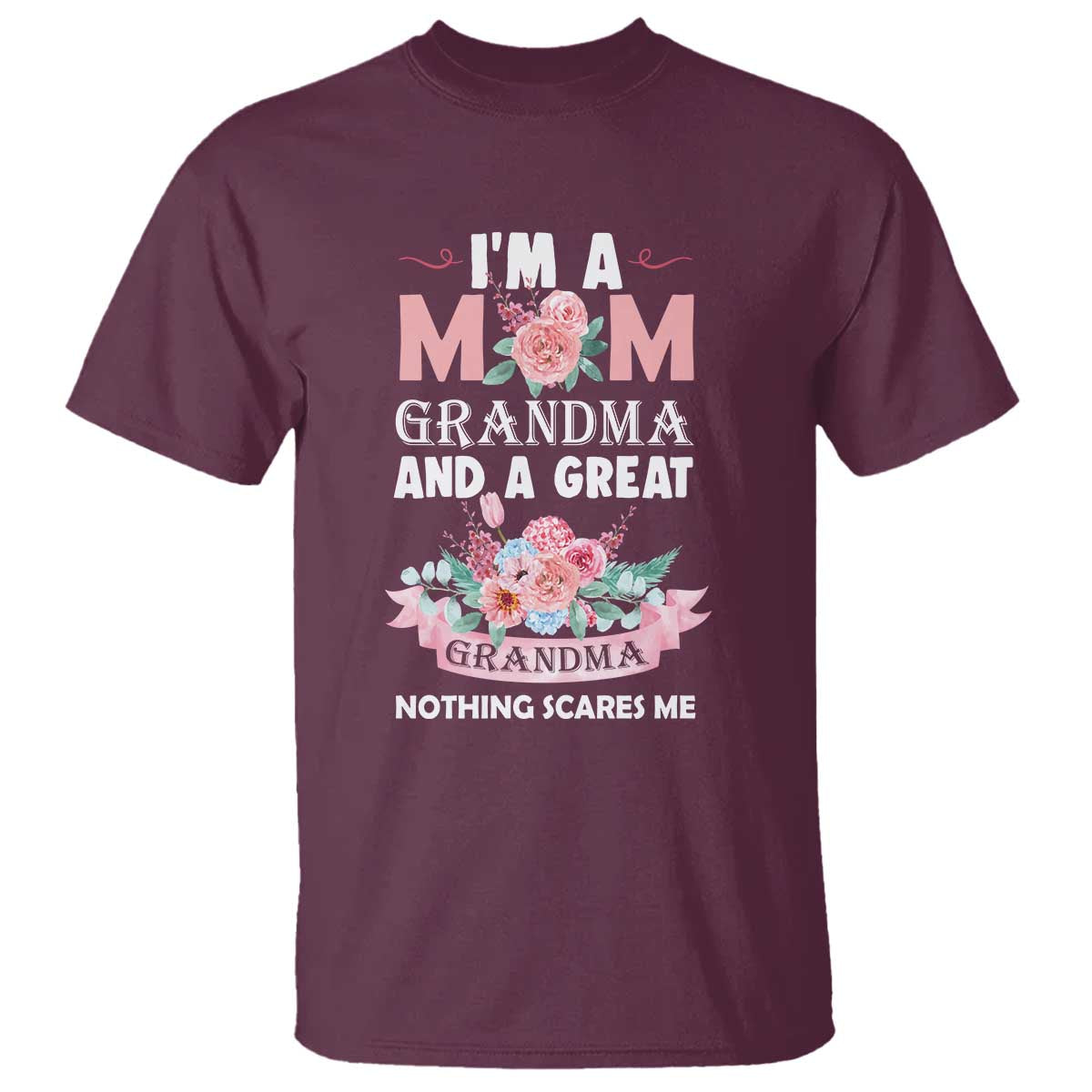 mother-t-shirt-im-a-mom-grandma-and-a-great-grandma-nothing-scares-me-carnation-flower-mothers-day