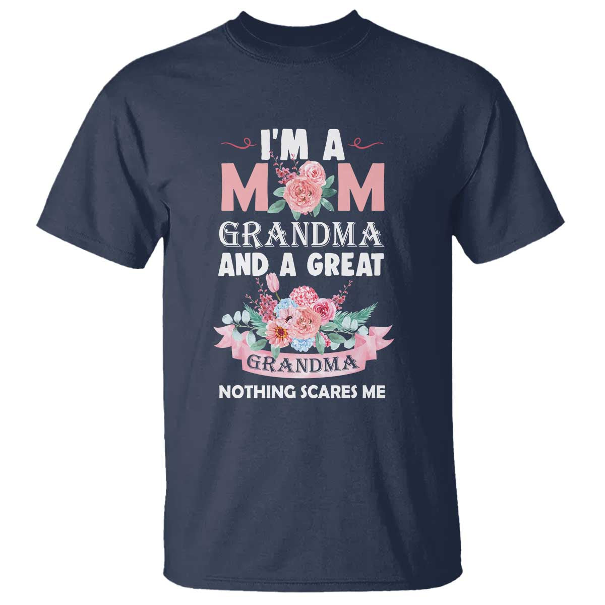 mother-t-shirt-im-a-mom-grandma-and-a-great-grandma-nothing-scares-me-carnation-flower-mothers-day