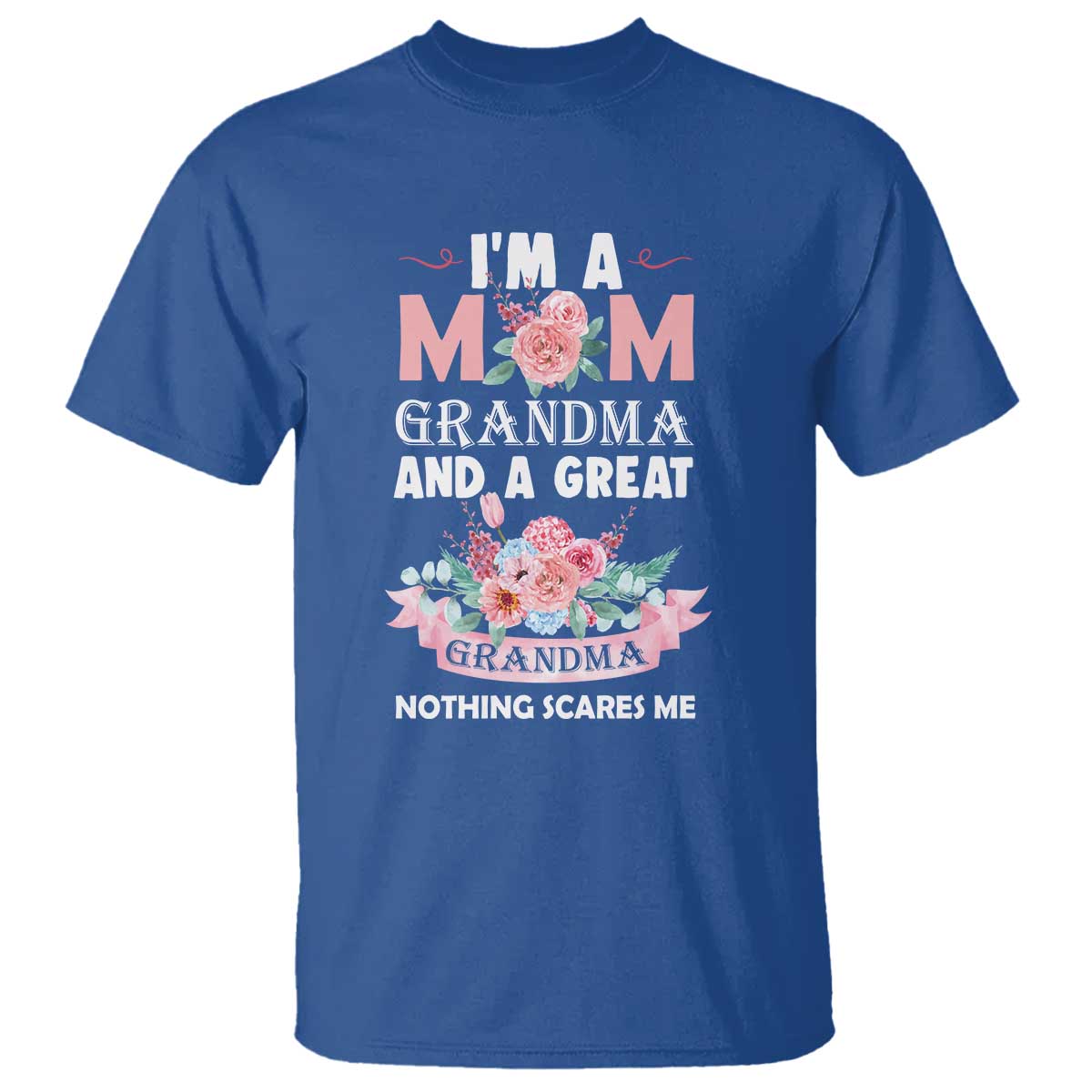 mother-t-shirt-im-a-mom-grandma-and-a-great-grandma-nothing-scares-me-carnation-flower-mothers-day