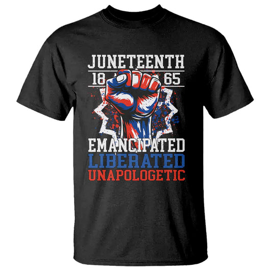 juneteenth-1865-emancipated-liberated-unapologetic-t-shirt-hand-fist-juneteenth-flag
