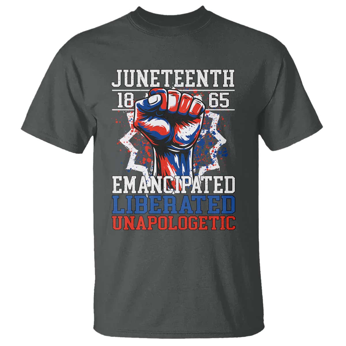 juneteenth-1865-emancipated-liberated-unapologetic-t-shirt-hand-fist-juneteenth-flag