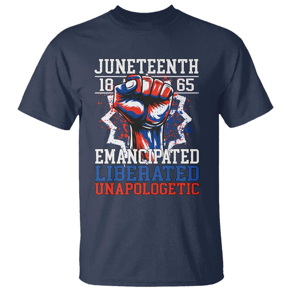 juneteenth-1865-emancipated-liberated-unapologetic-t-shirt-hand-fist-juneteenth-flag