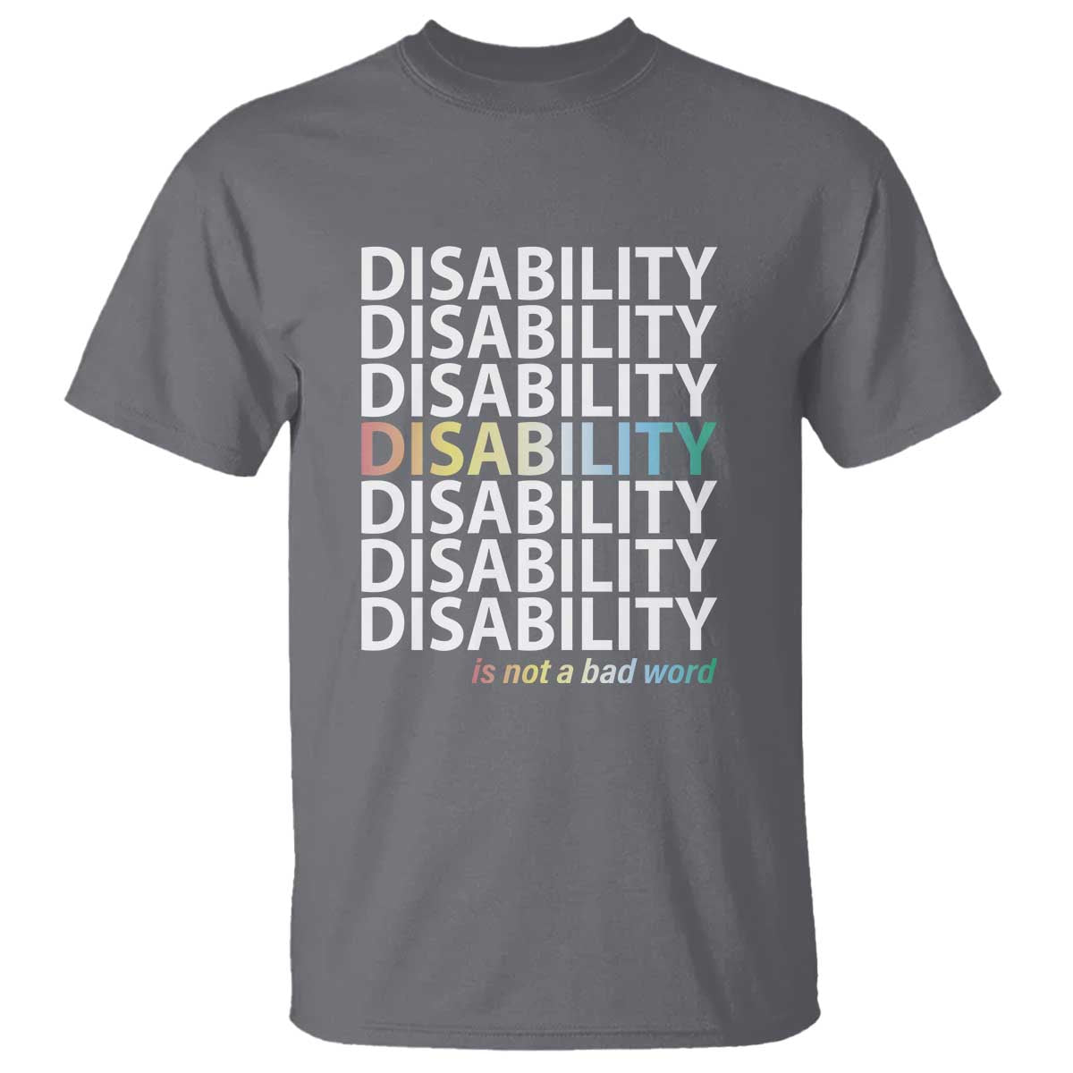 disability-is-not-a-bad-word-t-shirt-july-pride-month
