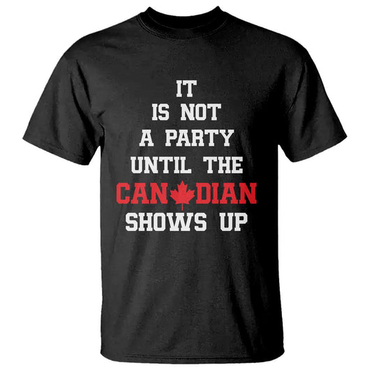 funny-canada-day-t-shirt-it-is-not-a-party-until-the-canadian-shows-up-maple-leaf
