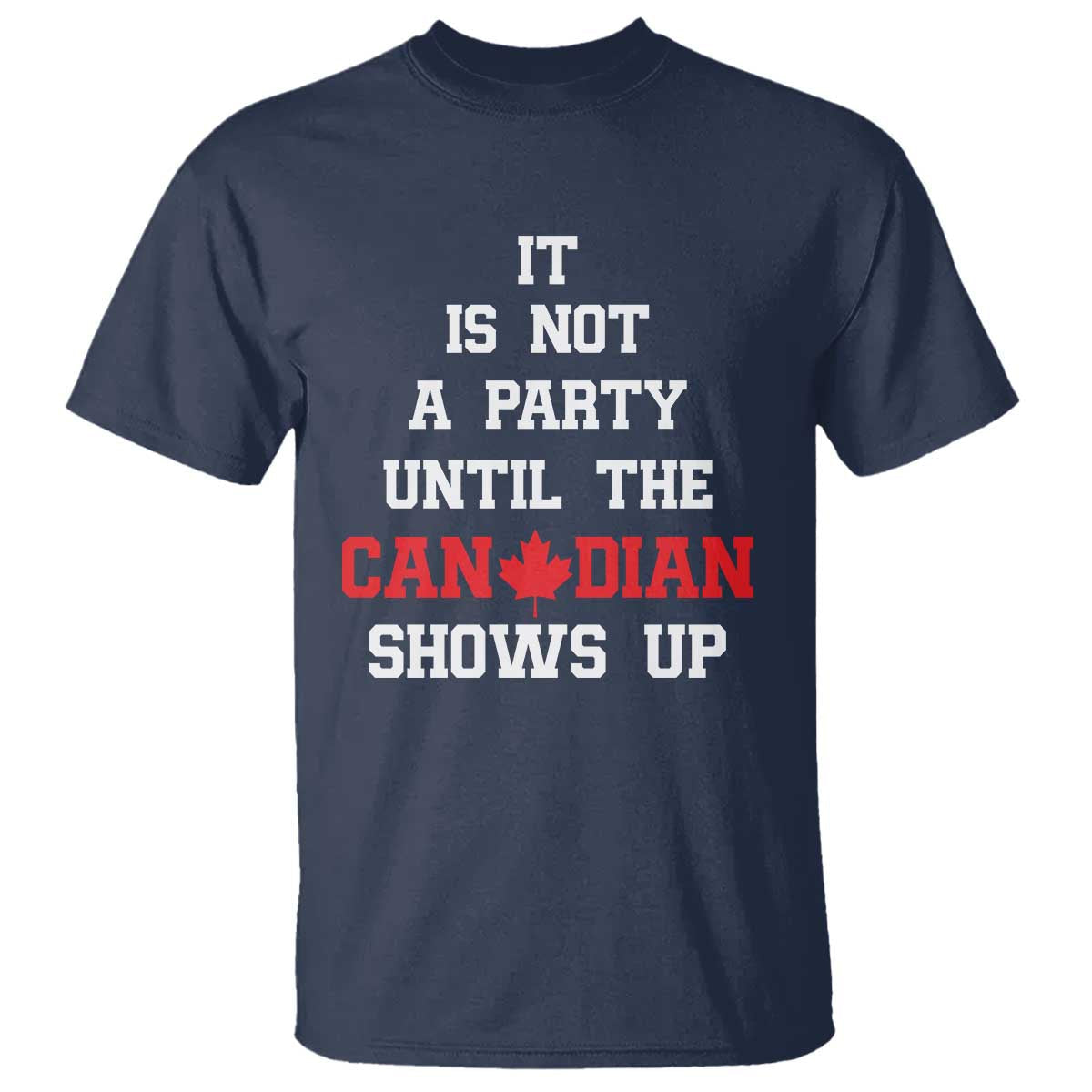 funny-canada-day-t-shirt-it-is-not-a-party-until-the-canadian-shows-up-maple-leaf