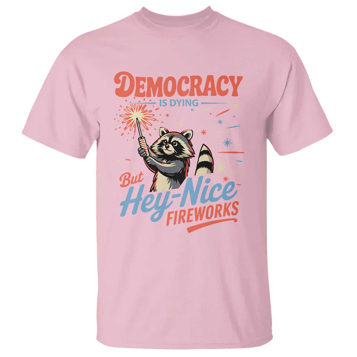 funny-democracy-is-dying-but-hey-nice-fireworks-t-shirt-racoon-4th-of-july