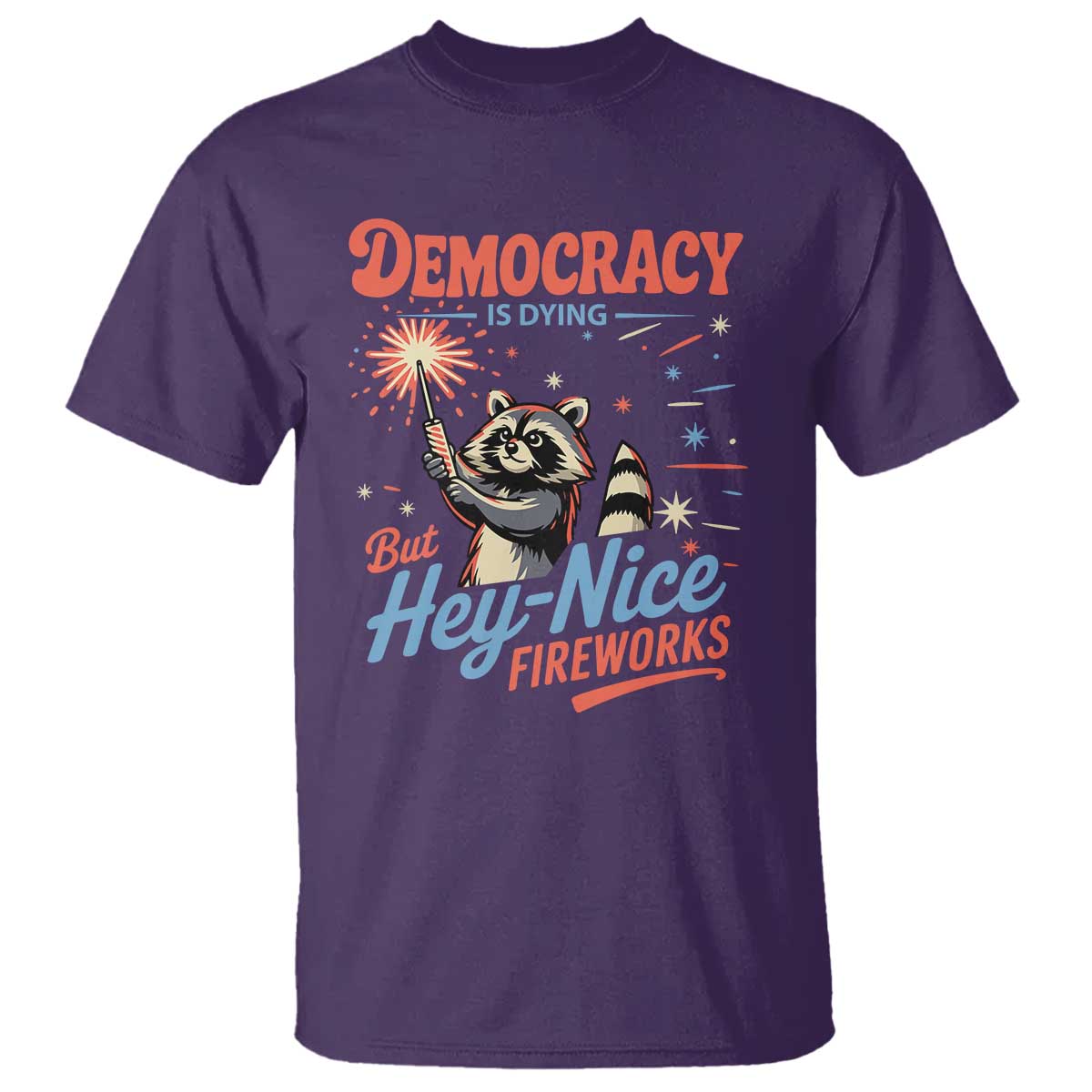 funny-democracy-is-dying-but-hey-nice-fireworks-t-shirt-racoon-4th-of-july