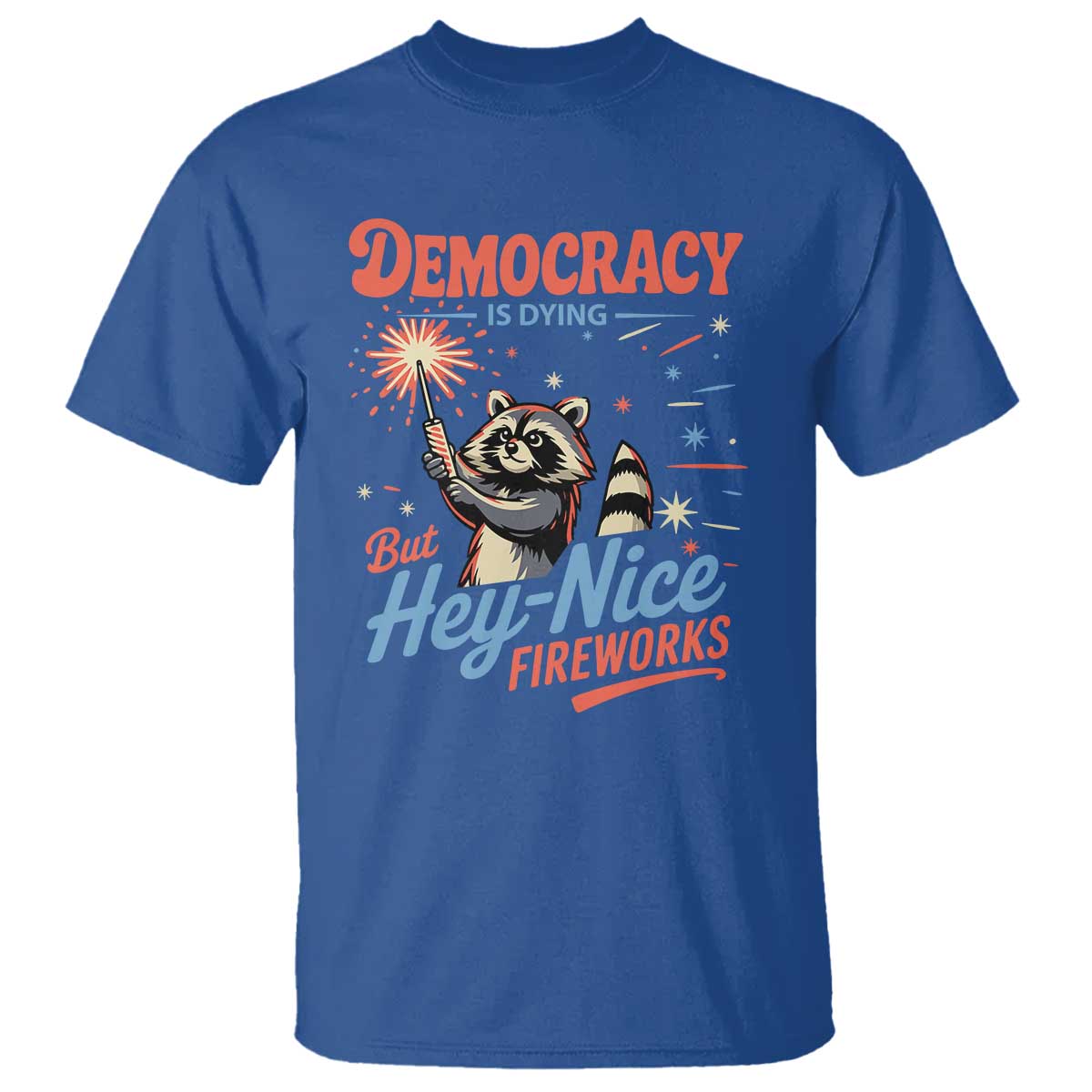 funny-democracy-is-dying-but-hey-nice-fireworks-t-shirt-racoon-4th-of-july