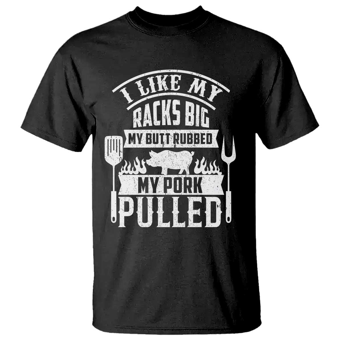 funny-bbq-grilling-i-like-my-butt-rubbed-and-my-pork-pulled-t-shirt-barbecue-fathers-day