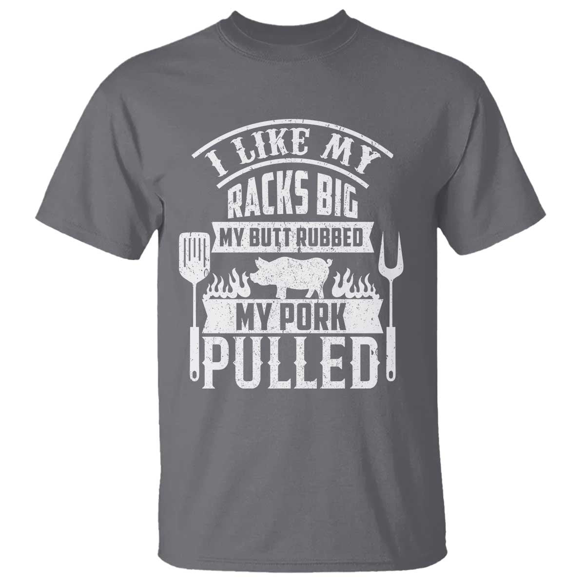 funny-bbq-grilling-i-like-my-butt-rubbed-and-my-pork-pulled-t-shirt-barbecue-fathers-day