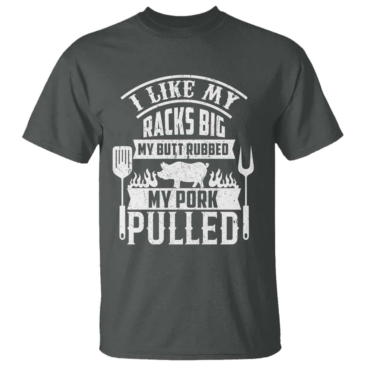 funny-bbq-grilling-i-like-my-butt-rubbed-and-my-pork-pulled-t-shirt-barbecue-fathers-day