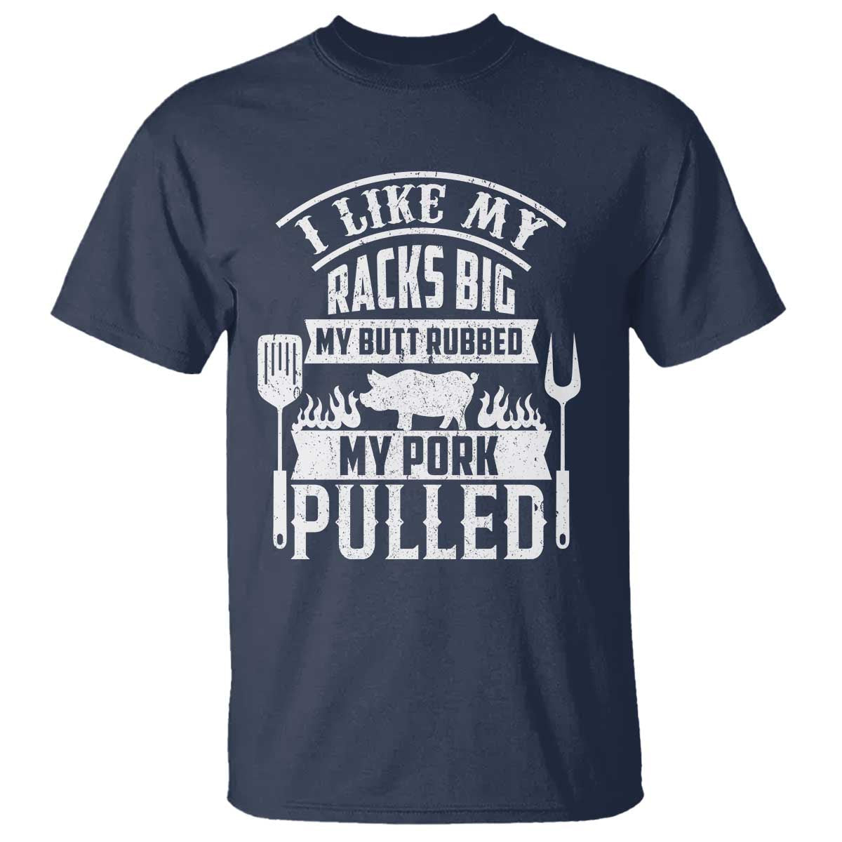 funny-bbq-grilling-i-like-my-butt-rubbed-and-my-pork-pulled-t-shirt-barbecue-fathers-day