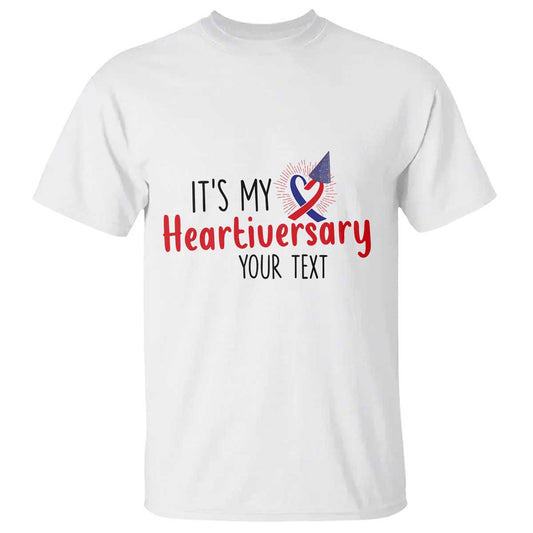 Personalized CHD Support Heart Anniversary T Shirt Custom Text It's My Heartiversary
