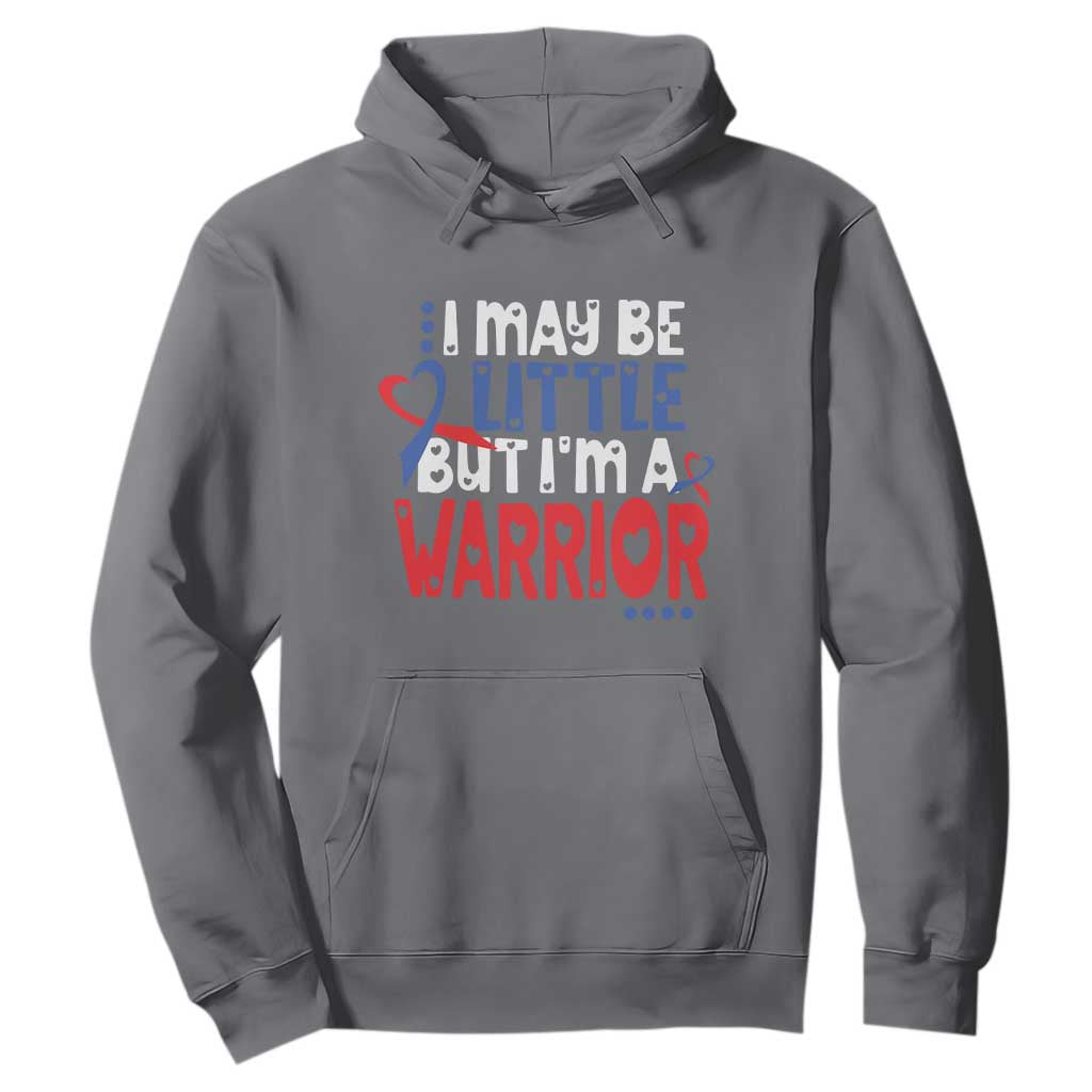 Congenital Heart Disease CHD Support Hoodie I May Be Little But I'm A Warrior