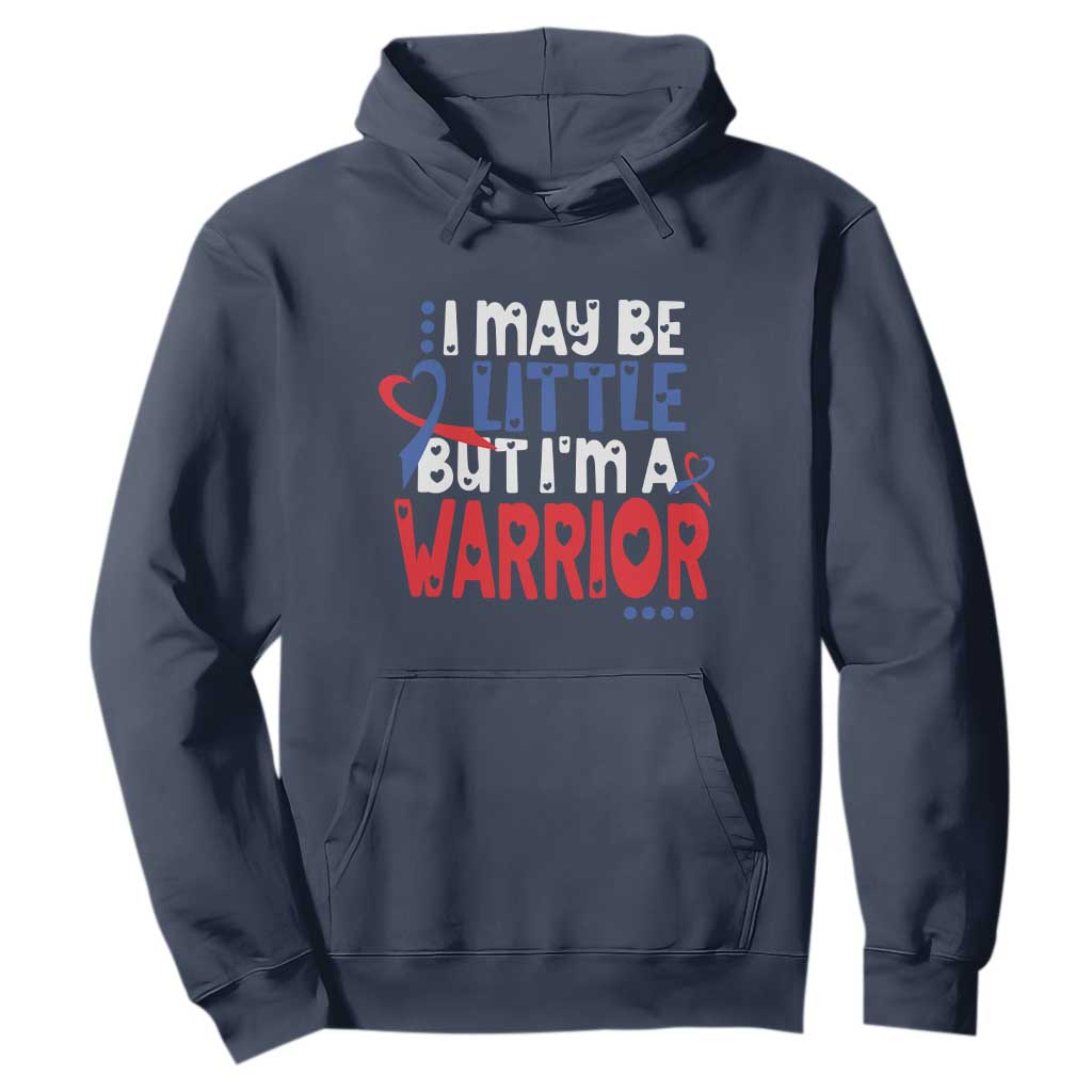 Congenital Heart Disease CHD Support Hoodie I May Be Little But I'm A Warrior